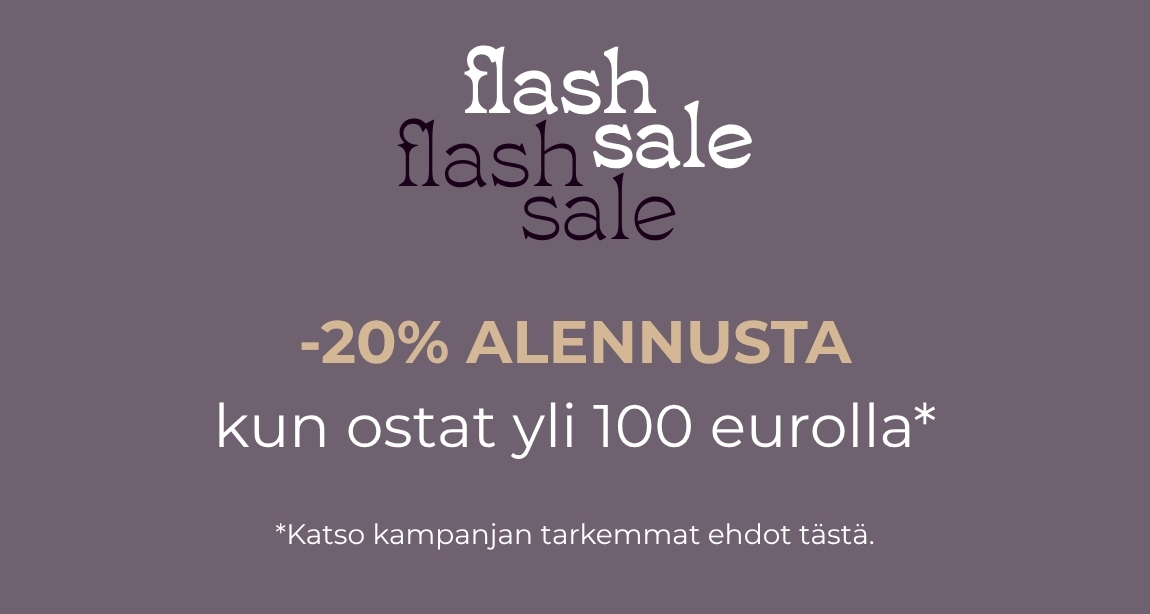 Flash Sale -kampanja on täällä! Kampanja voimassa 24.8. asti