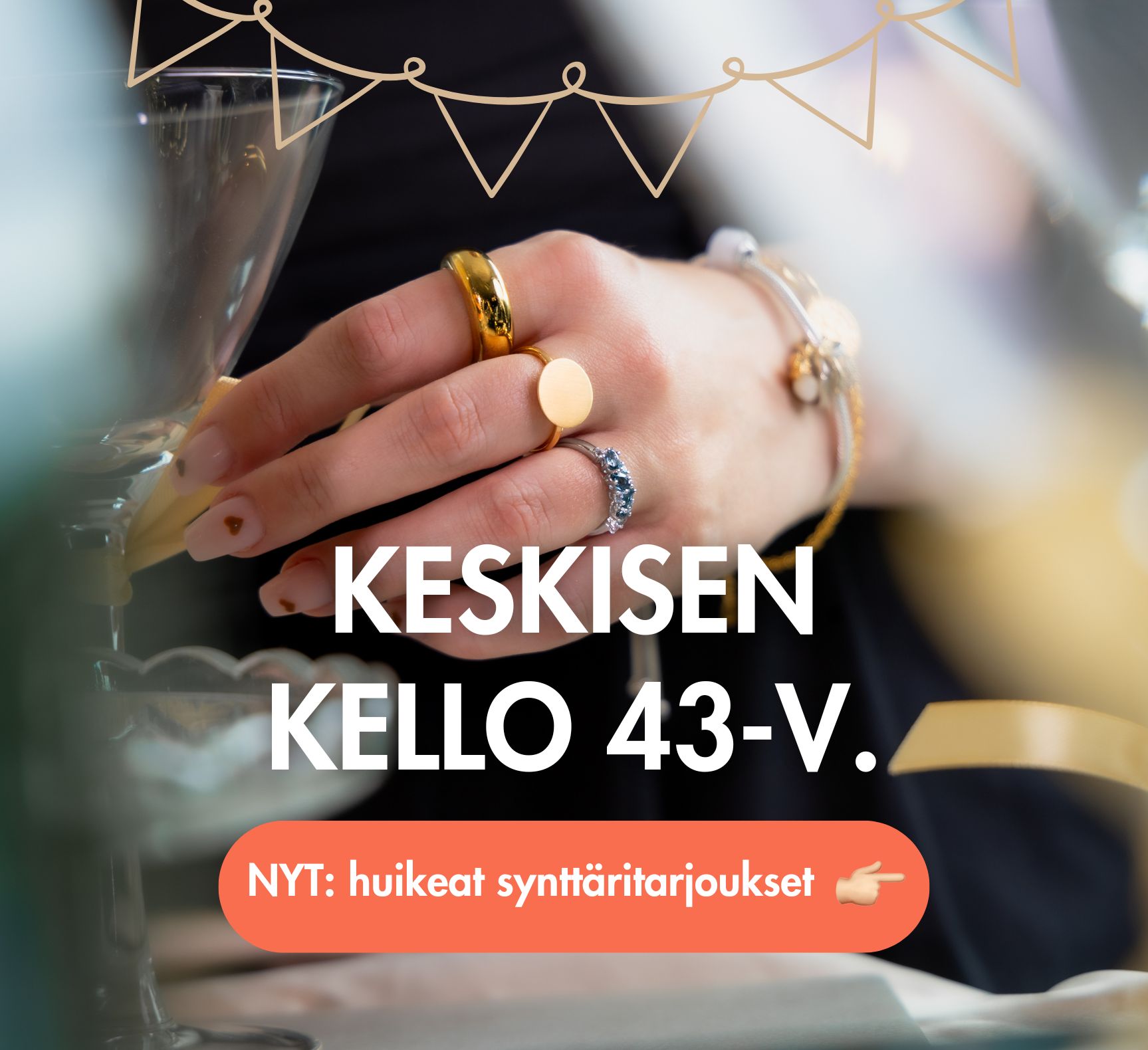 Synttärien korutarjoukset!