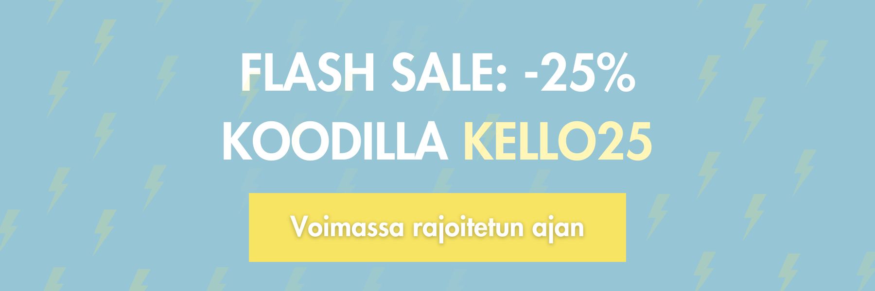 Rannekellojen Flash Sale on täällä. Hyödynnä -25% alennus koodilla: KELLO25