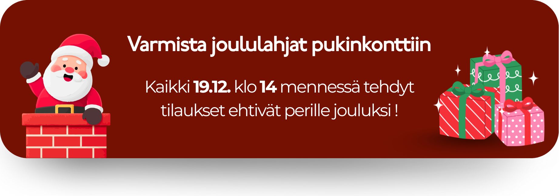 Tilaa joululahjat viimeistään 19.12. klo 14:00